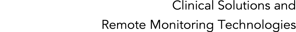 Clinical Solutions and Remote Monitoring Technologies
