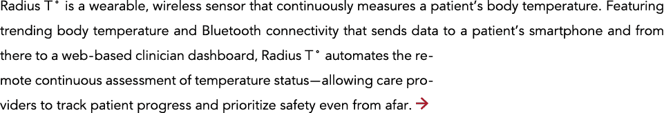 Radius T  is a wearable, wireless sensor that continuously measures a patient s body temperature  Featuring trending    