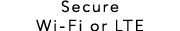 Secure Wi-Fi or LTE