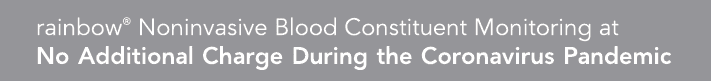 rainbow  Noninvasive Blood Constituent Monitoring at No Additional Charge During the Coronavirus Pandemic