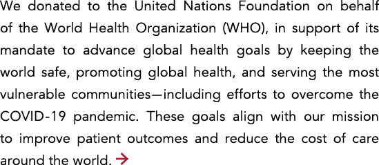 We donated to the United Nations Foundation on behalf of the World Health Organization (WHO), in support of its manda   