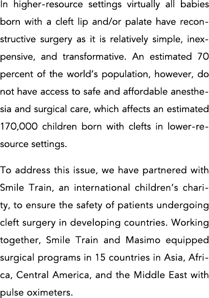 In higher-resource settings virtually all babies born with a cleft lip and or palate have reconstructive surgery as i   