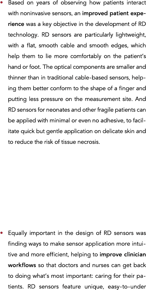   Based on years of observing how patients interact with noninvasive sensors, an improved patient experience was a ke   