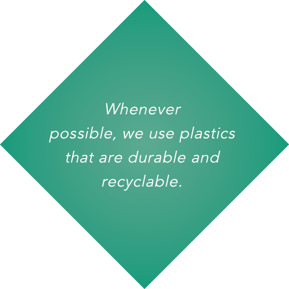 Whenever possible, we use plastics that are durable and recyclable 