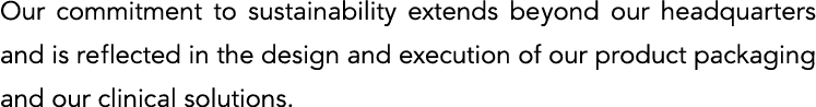 Our commitment to sustainability extends beyond our headquarters and is reflected in the design and execution of our    