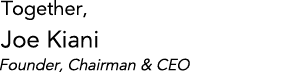 Together, Joe Kiani Founder, Chairman & CEO