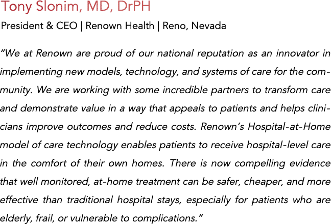 Tony Slonim, MD, DrPH President & CEO   Renown Health   Reno, Nevada  We at Renown are proud of our national reputati   
