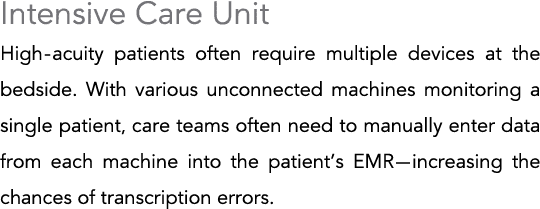 Intensive Care Unit High-acuity patients often require multiple devices at the bedside  With various unconnected mach   