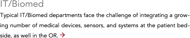 IT Biomed Typical IT Biomed departments face the challenge of integrating a growing number of medical devices, sensor   