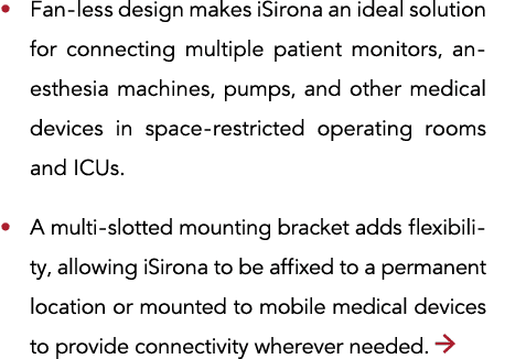    Fan-less design makes iSirona an ideal solution for connecting multiple patient monitors, anesthesia machines, pum   