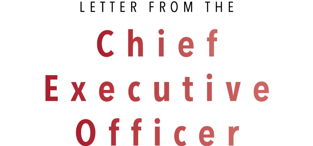 LETTER FROM THE Chief Executive Officer